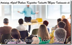 training Aspek Hukum Kegiatan Industri Migas Indonesia di jakarta pelatihan Contract Management & Contract Drafting for Oil and Gas Industry jakarta