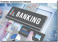 Pelatihan Memahami A – Z Akuntasi Jasa Perbankan Di Jakarta