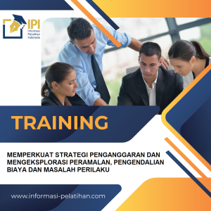 TRAINING MEMPERKUAT STRATEGI PENGANGGARAN DAN MENGEKSPLORASI PERAMALAN, PENGENDALIAN BIAYA DAN MASALAH PERILAKU
