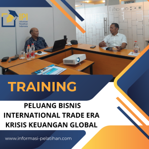 TRAINING PELUANG BISNIS INTERNATIONAL TRADE ERA KRISIS KEUANGAN GLOBAL