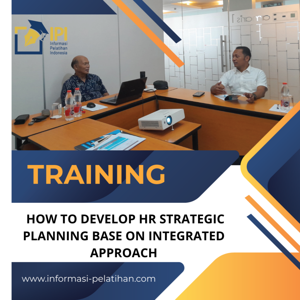 TRAINING HOW TO DEVELOP HR STRATEGIC PLANNING BASE ON INTEGRATED APPROACH