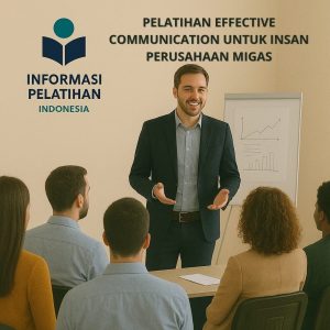PELATIHAN EFFECTIVE COMMUNICATION UNTUK INSAN PERUSAHAAN MIGAS